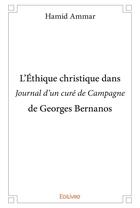 Couverture du livre « L ethique christique dans journal d un cure de campagne de georges bernanos » de Ammar Hamid aux éditions Edilivre