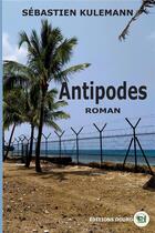 Couverture du livre « Antipodes » de Sebastien Kulemann aux éditions Douro