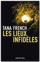 Couverture du livre « Les lieux infidèles » de Tana French aux éditions Calmann-levy