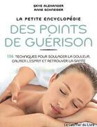 Couverture du livre « La petite encyclopédie des points de guérison » de Anne Schneider et Skye Alexander aux éditions Courrier Du Livre