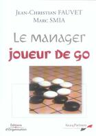 Couverture du livre « Le manager joueur de go » de Smia/Fauvet aux éditions Organisation