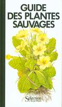 Couverture du livre « Guide des plantes sauvages » de  aux éditions Selection Du Reader's Digest