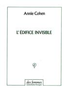 Couverture du livre « L'édifice invisible » de Annie Cohen aux éditions Des Femmes