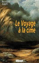 Couverture du livre « Le voyage à la cîme » de Bernard Amy aux éditions Glenat