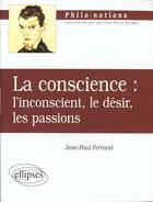 Couverture du livre « La conscience l'inconscient le desir les passions » de Ferrand aux éditions Ellipses