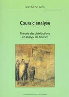 Couverture du livre « Cours d'analyse : Théorie des distributions et analyse de Fourier » de Jean-Michel Bony aux éditions Ecole Polytechnique