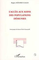 Couverture du livre « L'accès aux soins des populations démunies » de Brigitte Menoret-Calles aux éditions L'harmattan