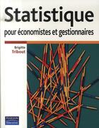 Couverture du livre « Statistique pour économistes et gestionnaires » de Brigitte Tribout aux éditions Pearson