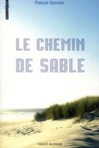 Couverture du livre « Le chemin de sable » de Garnier Pascal aux éditions Bayard Jeunesse