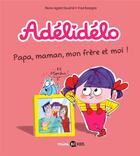 Couverture du livre « Adélidélo Tome 3 : papa, maman, mon frère et moi ! » de Marie-Agnes Gaudrat et Fred Benaglia aux éditions Bd Kids