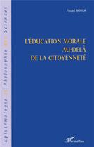 Couverture du livre « L'education morale au-dela de la citoyennete » de Fouad Nohra aux éditions L'harmattan