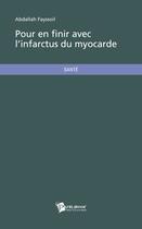 Couverture du livre « Pour en finir avec l'infarctus du myocarde » de Abdallah Fayssoil aux éditions Publibook
