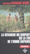 Couverture du livre « La revanche du serpent ou la fin de l'homo sapiens » de Bernard Debre aux éditions Cherche Midi