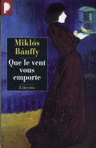 Couverture du livre « Que le vent vous emporte » de Miklos Banffy aux éditions Phebus