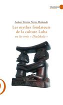 Couverture du livre « Les mythes fondateurs de la culture luba ou les trois dialabala » de Aubert Mukendi aux éditions Le Publieur