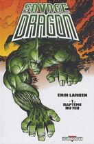 Couverture du livre « Savage dragon t.1 ; baptême du feu » de Larsen-E aux éditions Delcourt