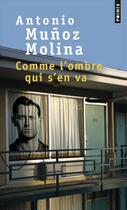 Couverture du livre « Comme l'ombre qui s'en va » de Antonio Munoz Molina aux éditions Points