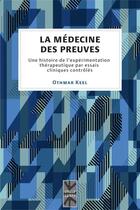 Couverture du livre « Medecine des preuves (la) - une histoire de l'experimentation therapeutique par essais cliniques con » de Othmar Keel aux éditions Les Presses De L'universite De Montreal