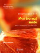 Couverture du livre « Mon journal santé ; une année pour moi ; agenda perpétuel » de Lemieux/Lambert aux éditions Editions De L'homme