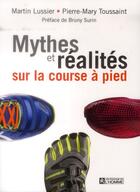 Couverture du livre « Mythes et réalités sur la course à pied » de Lussier Martin aux éditions Editions De L'homme