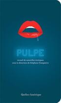 Couverture du livre « Pulpe ; recueil de nouvelles érotiques » de Stephane Compierre aux éditions Quebec Amerique