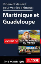 Couverture du livre « Itinéraire pour voir les animaux - Martinique et Guadeloupe » de Ariane Arpin-Delorme aux éditions Ulysse