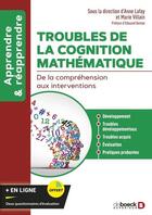 Couverture du livre « Troubles de la cognition mathématique : De la compréhension aux interventions » de Anne Lafay et Marie Villain aux éditions De Boeck Superieur