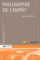 Couverture du livre « Philosophie de l'impôt » de Typhanie Afschrift aux éditions Larcier