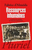 Couverture du livre « Ressources inhumaines » de Fabrice D' Almeida aux éditions Pluriel