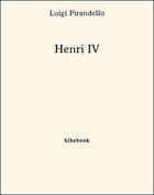Couverture du livre « Henri IV » de Luigi Pirandello aux éditions Bibebook