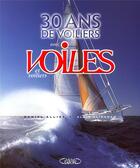 Couverture du livre « 30 ans de voiliers avec voiles et voiliers » de Allisy/Gliksman aux éditions Michel Lafon