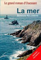Couverture du livre « Le grand roman d'Ouessant, la mer » de Bernhard Kellerman aux éditions L'ancre De Marine