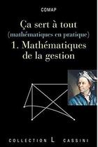 Couverture du livre « Ça sert à tout (mathématiques en pratique) t.1 ; mathématiques de la gestion » de  aux éditions Cassini