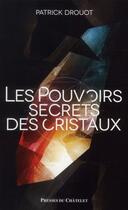 Couverture du livre « Le pouvoir secret des cristaux » de Patrick Drouot aux éditions Presses Du Chatelet