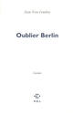 Couverture du livre « Oublier Berlin » de Jean-Yves Cendrey aux éditions P.o.l