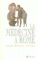 Couverture du livre « Medecine a rome (la) » de Jean-Marie André aux éditions Tallandier