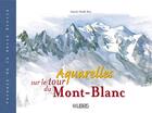 Couverture du livre « Aquarelles sur le tour du Mont-Blanc » de Marie-Paule Roc aux éditions Glenat