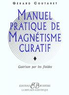 Couverture du livre « Manuel Pratique De Magnetisme Curatif » de Coutaret Gerard aux éditions Bussiere