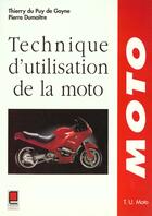 Couverture du livre « Technique d'utilisation de la moto » de Du Puy De Goyne T. aux éditions Cepadues