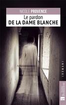 Couverture du livre « Le pardon de la dame blanche » de Nicole Provence aux éditions Bonneton