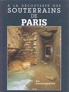 Couverture du livre « A la decouverte des souterrains de paris » de Patrick Saletta aux éditions Sides