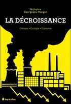 Couverture du livre « La décroissance ; entropie, écologie, économie » de Nicholas Georgescu-Roegen aux éditions Sang De La Terre