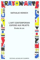 Couverture du livre « L'art contemporain exposé aux rejets » de Nathalie Heinich aux éditions Jacqueline Chambon