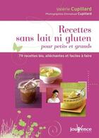 Couverture du livre « Recettes sans lait ni gluten pour petits et grands ; 79 recettes bio, alléchantes et faciles à faire » de Emmanuel Cupillard et Valerie Cupillard aux éditions Jouvence