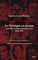 Couverture du livre « Le Mexique en armes ; guerilla et contre-insurrection (1943-1982) » de Castellanos/Laura aux éditions Lux Canada