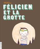 Couverture du livre « Félicien et la grotte » de Marianne Dubuc et Fanny Britt aux éditions Les Editions De La Courte Echelle