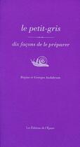 Couverture du livre « Dix façons de le préparer : le petit-gris » de Regine Audabram aux éditions Les Editions De L'epure