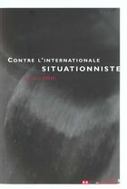 Couverture du livre « Contre L'Internationale Situationniste » de Isidore Isou aux éditions Hors Commerce