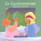 Couverture du livre « Le lunlunoscope » de Veronique Massenot et Alain Roman aux éditions Ricochet