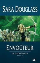 Couverture du livre « Axis Tome 2 : envoûteur » de Sara Douglass aux éditions Bragelonne